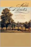 Noble Brutes: How Eastern Horses Transformed English Culture