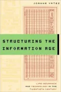 Structuring the Information Age: Life Insurance and Technology in the Twentieth Century
