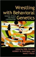 Wrestling with Behavioral Genetics: Science, Ethics, and Public Conversation