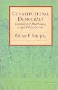 Constitutional Democracy: Creating and Maintaining a Just Political Order