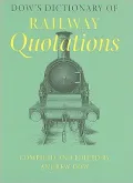 Dow's Dictionary of Railway Quotations