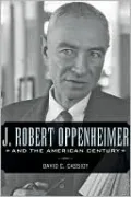J. Robert Oppenheimer and the American Century