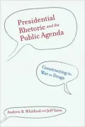 Presidential Rhetoric and the Public Agenda: Constructing the War on Drugs