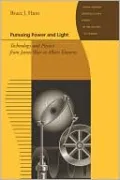 Pursuing Power and Light: Technology and Physics from James Watt to Albert Einstein