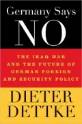 Germany Says No: The Iraq War and the Future of German Foreign and Security Policy