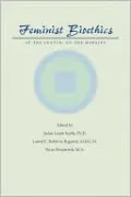 Feminist Bioethics: At the Center, on the Margins