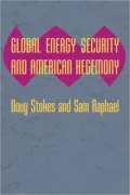 Global Energy Security and American Hegemony