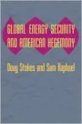 Global Energy Security and American Hegemony