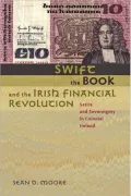 Swift, the Book, and the Irish Financial Revolution: Satire and Sovereignty in Colonial Ireland
