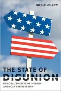 The State of Disunion: Regional Sources of Modern American Partisanship