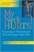 My Neck Hurts!: Nonsurgical Treatments for Neck and Upper Back Pain