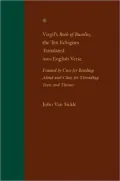 Virgil's Book of Bucolics, the Ten Eclogues Translated into English Verse, Framed by Cues for Reading Aloud and Clues for Threading Texts and Themes