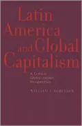 Latin America and Global Capitalism: A Critical Globalization Perspective