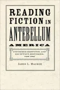 Reading Fiction in Antebellum America: Informed Response and Reception Histories, 1820-1865