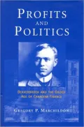 Profits and Politics Beaverbrook and the Gilded Age of Canadian Finance
