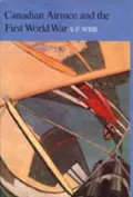Canadian Airmen and the First World War Vol. 1 : The Official History of the Royal Canadian Air Force