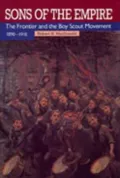Sons of the Empire : The Frontier and the Boy Scout Movement, 1890-1918