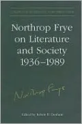Northrop Frye on Literature and Society,1936-89, Vol. 10