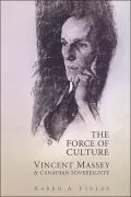 The Force of Culture: Vincent Massey and Canadian Sovereignty