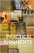 Practical Judgments : Essays in Culture, Politics, and Interpretation