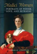 Medici Women : Portraits of Power, Love and Betrayal in the Court of Duke Cosimo