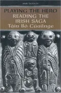 Playing the Hero: Reading the Irish Saga, Táin Bó Cuailnge