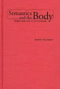 Semantics and the Body : Meaning from Frege to the Postmodern