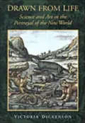 Drawn from Life: Science and Art in the Portrayal of the New World