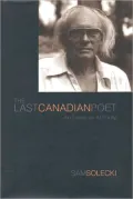 The Last Canadian Poet: An Essay on Al Purdy