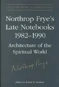 Northrop Frye's Late Notebooks,1982-1990, Vol. 6