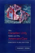Why Canadian unity matters and why Americans care