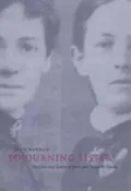 Sojourning Sisters : The Lives and Letters of Jessie and Annie McQueen