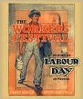 The Workers' Festival: A History of Labour Day in Canada
