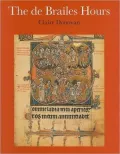 The De Brailes Hours: Shaping the Book of Hours in Thirteenth-Century Oxford