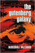 The Gutenberg Galaxy: The Making of Typographic Man