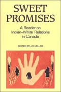 Sweet Promises : A Reader on Indian-White Relations in Canada