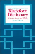 The Blackfoot Dictionary of Stems,Roots,and Affixes