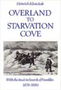 Overland to Starvation Cove : With the Inuit in Search of Franklin, 1878-1880