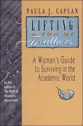 Lifting a Ton of Feathers: A Woman's Guide to Surviving in the Academic World