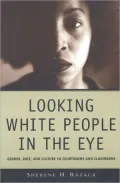 Looking White People in the Eye: Gender,Race,and Culture in Courtrooms and Classrooms