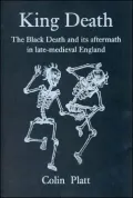 King Death: The Black Death and Its Aftermath in Late-Medieval England