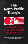 The North Pacific Triangle: The United States,Japan,and Canada at Century's End