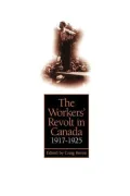 The Workers' Revolt in Canada, 1917-1925