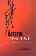 The Hateful and the Obscene: Studies in the Limits of Free Expression
