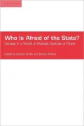 Who Is Afraid of the State?: Canada in a World of Multiple Centres of Power