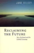Reclaiming the Future: New Zealand and the Global Economy