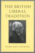 The British Liberal Tradition: From Gladstone through to Young Churchill,Asquith,and Lloyd George - Is Blair Their Heir?