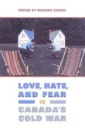Love, hate, and fear in Canada's Cold War