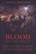 Blood on the Hills: The Canadian Army in the Korean War