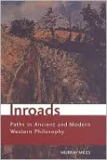 Inroads: Paths in Ancient and Modern Western Philosophy